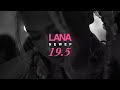 LANA - 19.5 NEW EP COMING SOON