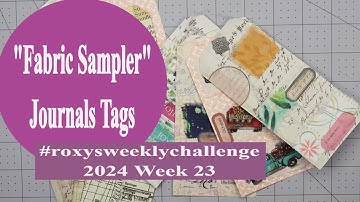 "Fabric Sampler" Journal Tags #roxysweeklychallenge 2024 Wk 23
