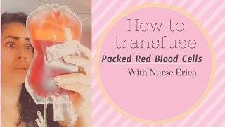 How to Administer a Blood Transfusion Packed Red Blood Cells