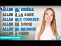 Aller and prepositions au   la  aux    en  chez  french grammar course  lesson 17 