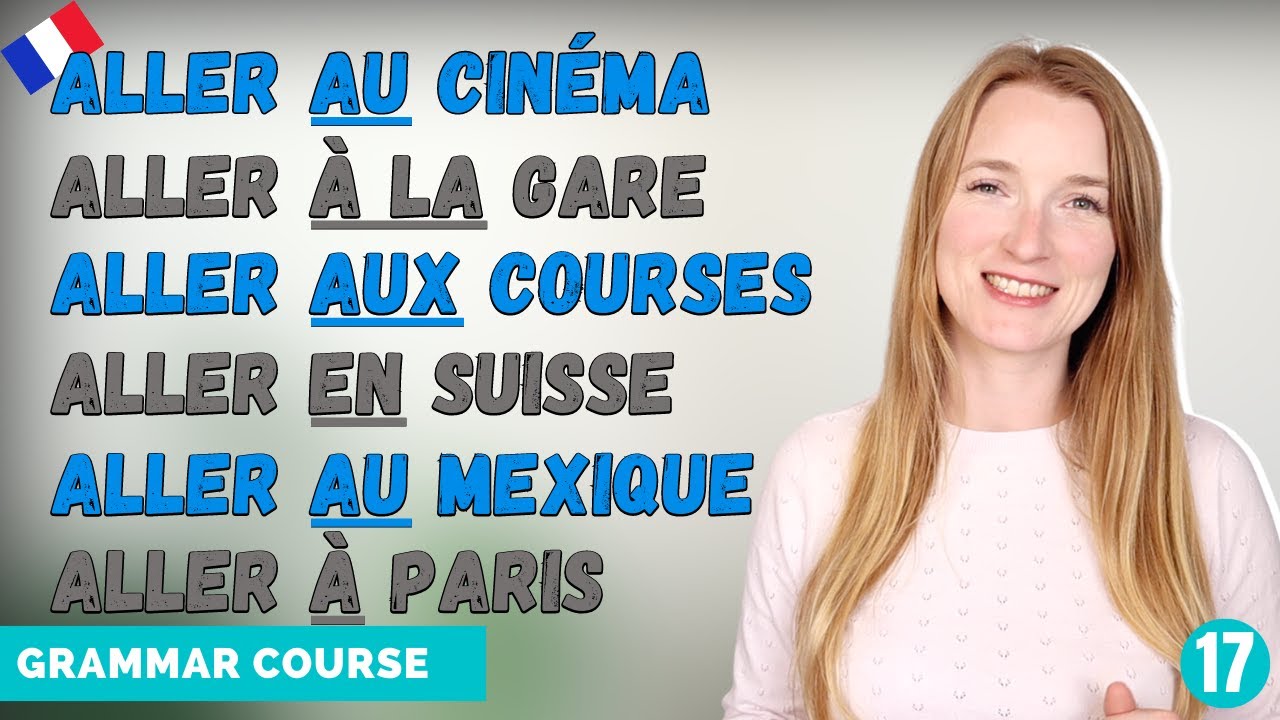 ALLER And Prepositions au    la   aux      en   chez  French Grammar Course  Lesson 17 