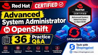 Practice Questions | Red Hat Certified Advanced System Administrator in OpenShift EX380