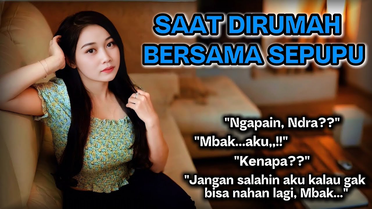 Tinggal serumah dengan sepupu | pemuda yang beruntung | Kisah Nyata Romantis