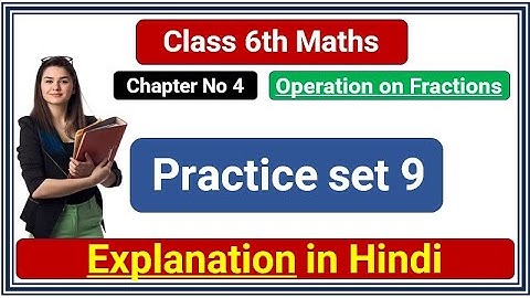 Practice set 9 | 6th standard | Maths | Operation on Fractions| Chapter 4 | Maharashtra State Board
