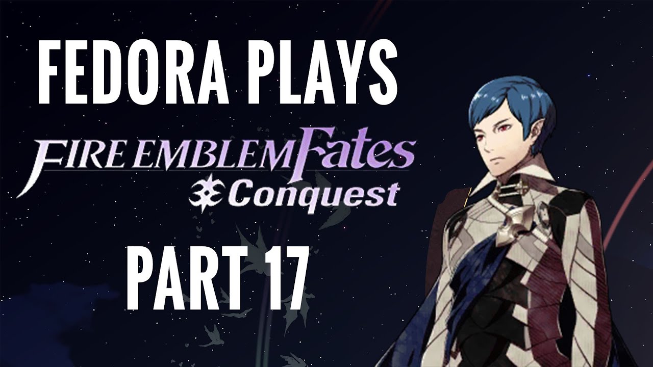 CRITICAL BREAD - Let's Play Fire Emblem Fates: Conquest - #17 (HARD/CLASSIC/BLIND)