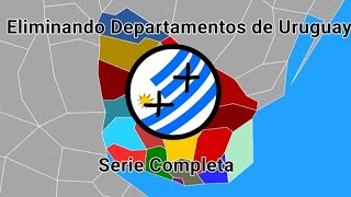 Eliminando Departamentos de Uruguay Serie Completa