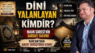 Dini Yalanlayan Kimdir? Maun Suresi'nin Sarsıcı Tasviri | Kur’an'dan Hayat Değiştiren Uyarı!