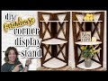 DIY  Corner Display Stand!