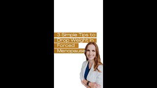 3 Simple Tips to Drop Weight in Forced Menopause