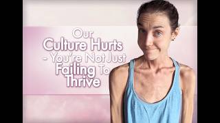 Our Culture Hurts - You’re Not Just Failing To Thrive