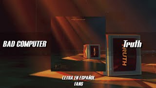 [Lyrics] Bad Computer - Truth [Letra en español]