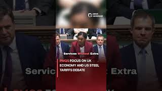 PMQs Focus on UK Economy and US Steel Tariffs Debate #politics
