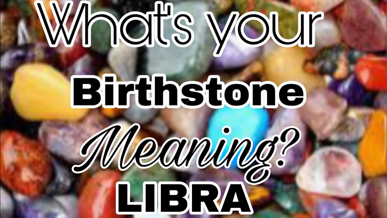 LIBRA - List Of Birthstone & Meanings: September 23 - Oktober 23.