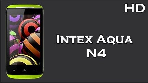 Intex Aqua N4 Launched wih 1.2 Ghz Quad Core Processor, 512MB RAM, 1400 mAh Battery