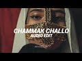 Chammak Challo Edit Audio Chammak Challo Edit Audio