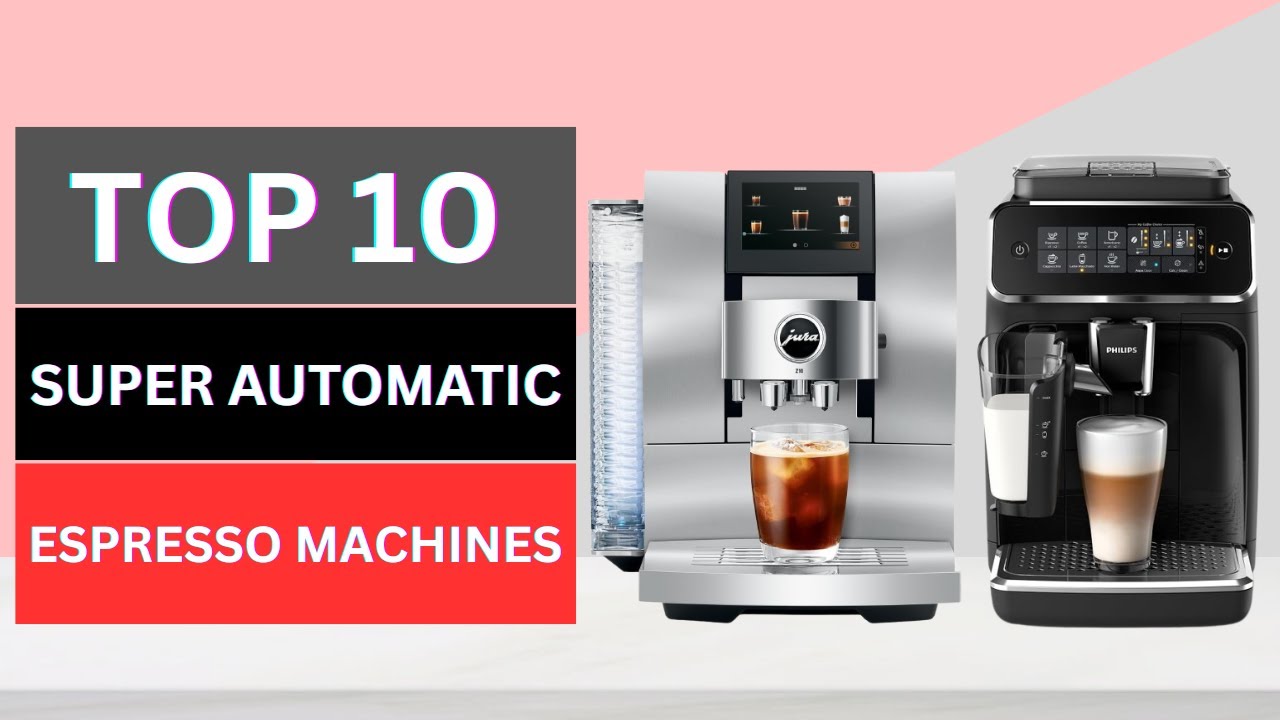 Best Super Automatic Espresso Machines 2026 – Our Top Picks for Beginners