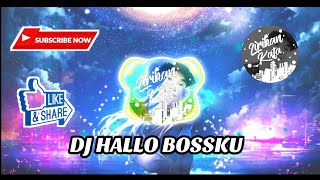 DJ HALLO BOSSKU || DJ MANTULLL )