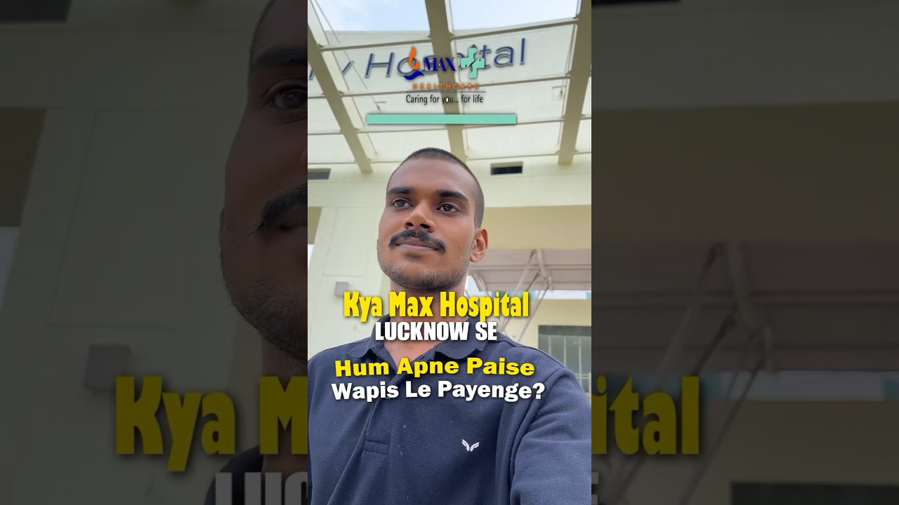 Max Hospital Se Paise Wapis Le Payenge ? 🤔😳 