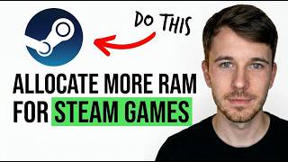 How to Add More RAM to Steam Games 2026 (Complete Guide)