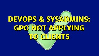 DevOps & SysAdmins: GPO not applying to Clients (2 Solutions!!) Net Worth