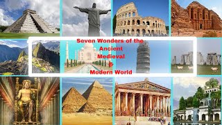 SEVEN WONDERS OF THE WORLD..ANCIENT...MIDDLE AGE ...AND... MODERN ERA
