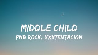 PnB Rock - Middle Child, Ft. XXXTENTACION (Lyrics)