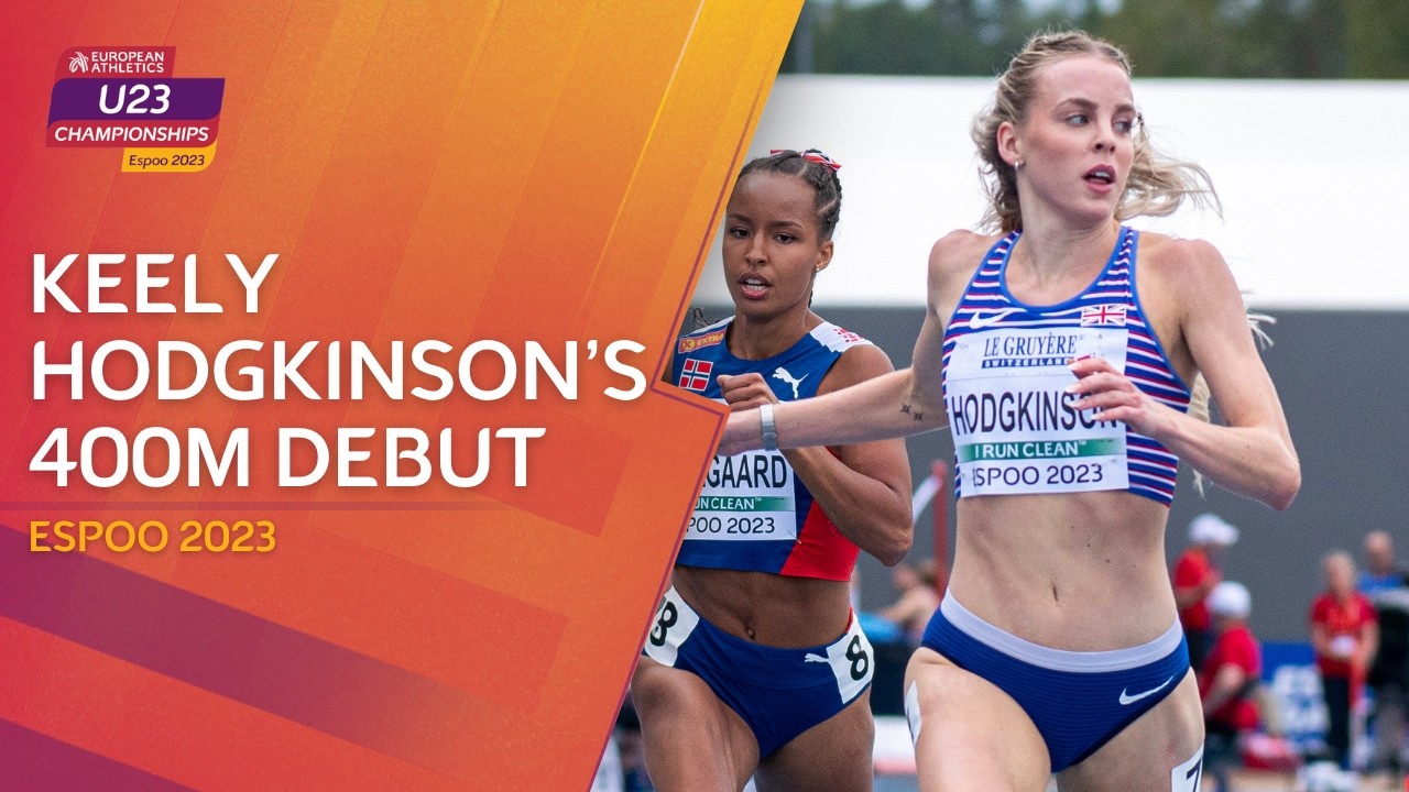Keely's 400m European Debut | Hodgkinson's 400m Heat & Final at the 2023 European U23 Championships