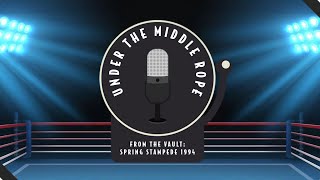 Episode 45: From the Vault - Spring Stampede 1994
