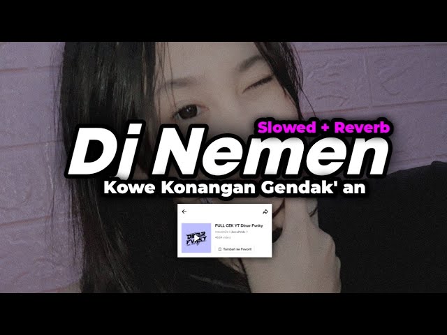 DJ NEMEN || KOWE KONANGAN GENDAK' AN BY DINAR FVNKY VIRAL TIKTOK (Slowed + Reverb) class=