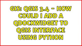 GIS: Qgis 3.4 - How could I add a QDockWidget to Qgis interface using Python