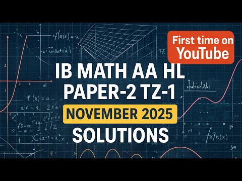 IB Math AA HL Paper-2 TZ-1 November 2025 Solutions - YouTube