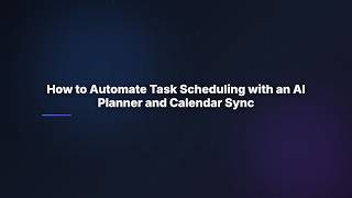 How to Automate Task Scheduling with an AI Planner and Calendar Sync