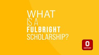 What is a Fulbright Scholarship?