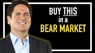Mark Cuban: Buy THIS in a Bear Market!