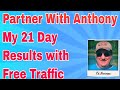 Partner With Anthony Review My Results With FREE Traffic