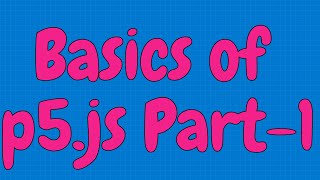 Basics of P5.js || Basic Shapes | Colors