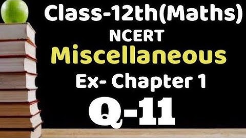 Class 12 Miscellaneous chapter 1 Q11 maths  chapter 1,ncert Binary operation, relation & function,