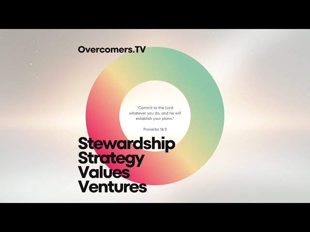 Stewardship & Strategy | Values & Ventures  #017 - OvercomersTV.Live