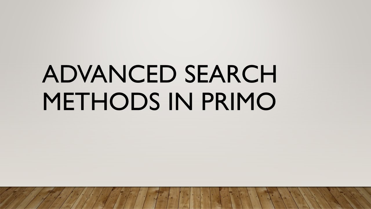 Advanced Search Methods Advanced Search Methods in Primo - YouTube