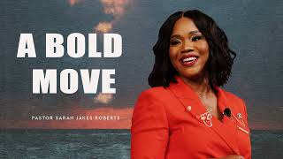 A Bold Move - Pastor Sarah Jakes Roberts