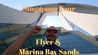 Singapore Tour - Episode 2: Flyer &amp; Marina Bay Sands