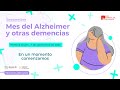 Hablemos sobre Alzheimer - Primera sesión en el mes del Alzheimer y otras demencias