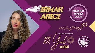 Irmak Arıcı - Akşam Olur Karanlığa Kalırsın [101. Yıl Albümü] Resimi