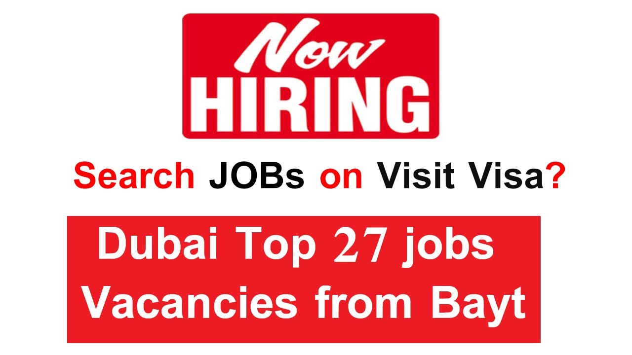 Dubai Top 27 jobs Vacancies from Bayt - search jobs on visit visa - apply now