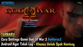 TERBARU CARA SETTINGS GAME GOD OF WAR 2 AETHERSX2 ANDROID AGAR TIDAK LAG - KHUSUS UNTUK SPEK KENTANG screenshot 1