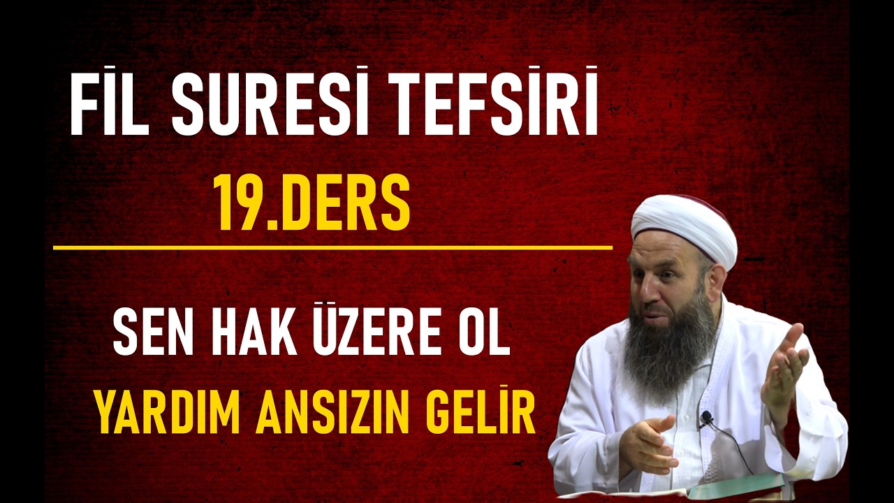 19.DERS FİL SURESİ TEFSİRİ / SEN HAK ÜZERE OL YARDIM ANSIZIN GELİR ! Ali Haydar Küpelioğlu Hoca