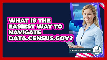 What Is The Easiest Way To Navigate Data.census.gov?