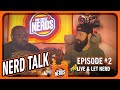 Nerd talk ep 2  live and let nerd