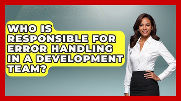 Who Is Responsible for Error Handling in a Development Team? | Learn To Troubleshoot News