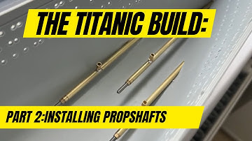 RC TITANIC Build 1:200 Scale Part 2 - Propshaft Installation